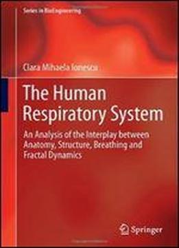 The Human Respiratory System: An Analysis Of The Interplay Between Anatomy, Structure, Breathing And Fractal Dynamics (series In Bioengineering)