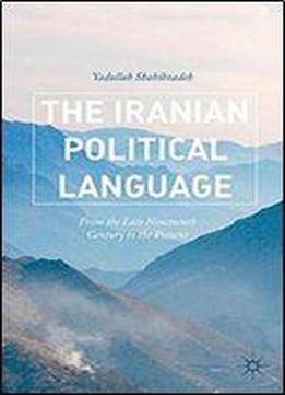 The Iranian Political Language: From The Late Nineteenth Century To The Present