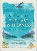 The Last Wilderness: A Journey Into Silence
