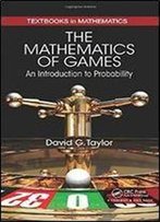 The Mathematics Of Games: An Introduction To Probability (Textbooks In Mathematics)