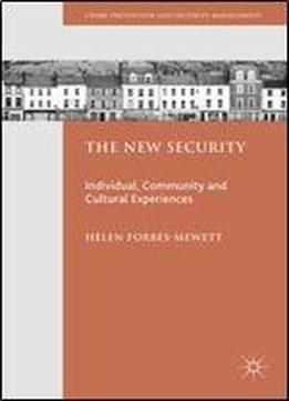 The New Security: Individual, Community And Cultural Experiences (crime Prevention And Security Management)