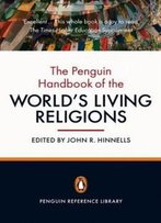 The Penguin Handbook Of The World's Living Religions (Penguin Reference Library)