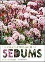 The Plant Lover's Guide To Sedums (The Plant Lovers Guides)