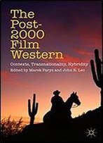 The Post-2000 Film Western: Contexts, Transnationality, Hybridity
