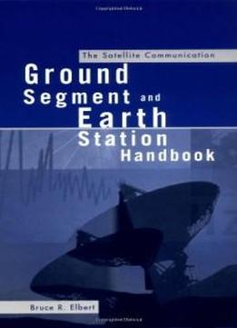 The Satellite Communication Ground Segment And Earth Station Handbook