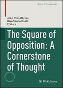 The Square Of Opposition: A Cornerstone Of Thought (studies In Universal Logic)