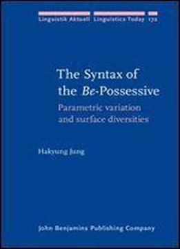 The Syntax Of The Be-possessive: Parametric Variation And Surface Diversities