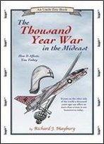 The Thousand Year War In The Mideast: How It Affects You Today (An Uncle Eric Book)