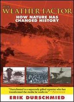 The Weather Factor: How Nature Has Changed History
