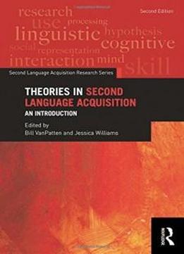 Theories In Second Language Acquisition: An Introduction (second Language Acquisition Research Series)
