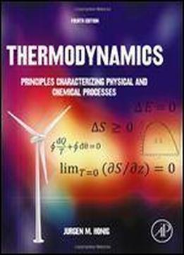 Thermodynamics, Fourth Edition: Principles Characterizing Physical And Chemical Processes