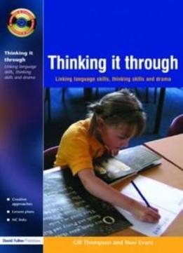 Thinking It Through: Developing Thinking And Language Skills Through Drama Activities