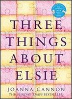 Three Things About Elsie: Longlisted For The Women's Prize For Fiction 2018