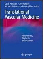 Translational Vascular Medicine. Pathogenesis, Diagnosis, And Treatment