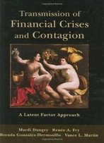 Transmission Of Financial Crises And Contagion:: A Latent Factor Approach (Cerf Monographs On Finance And The Economy)