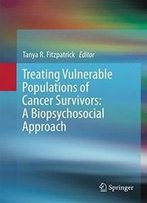 Treating Vulnerable Populations Of Cancer Survivors: A Biopsychosocial Approach