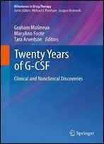 Twenty Years Of G-Csf: Clinical And Nonclinical Discoveries (Milestones In Drug Therapy)