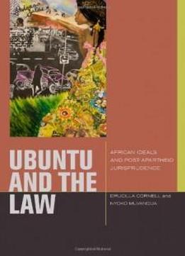 Ubuntu And The Law: African Ideals And Postapartheid Jurisprudence (just Ideas)