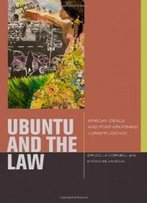 Ubuntu And The Law: African Ideals And Postapartheid Jurisprudence (Just Ideas)