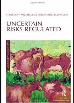 Uncertain Risks Regulated (law, Science And Society)
