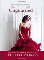 Unguarded (One Fairy Tale Wedding) (Volume 1)