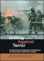 Uniting Against Terror: Cooperative Nonmilitary Responses To The Global Terrorist Threat (Mit Press)