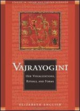 Vajrayogini: Her Visualization, Rituals, And Forms (studies In Indian And Tibetan Buddhism)