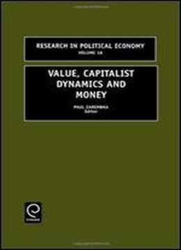 Value, Capitalist Dynamics, And Money (research In Political Economy) (research In Political Economy)