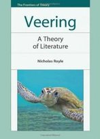 Veering: A Theory Of Literature (The Frontiers Of Theory)