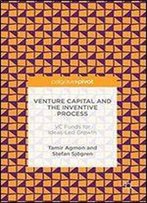 Venture Capital And The Inventive Process: Vc Funds For Ideas-Led Growth