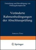 Veranderte Rahmenbedingungen Der Abschlussprufung: Entstehung Und Bewaltigung Von Prufungskomplexitat (Gabler Edition Wissenschaft)