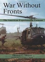 War Without Fronts: The American Experience In Vietnam