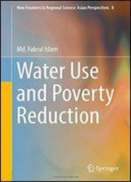 Water Use And Poverty Reduction (new Frontiers In Regional Science: Asian Perspectives)