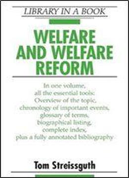 Welfare And Welfare Reform (library In A Book)