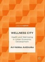 Wellness City: Health And Well-Being In Urban Economic Development