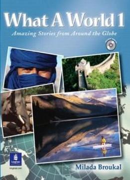 What A World 1: Amazing Stories From Around The Globe (student Book And Audio Cd)