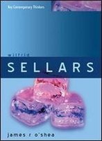 Wilfrid Sellars: Naturalism With A Normative Turn (Key Contemporary Thinkers)