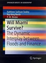 Will Miami Survive?: The Dynamic Interplay Between Floods And Finance (Springerbriefs In Geography)