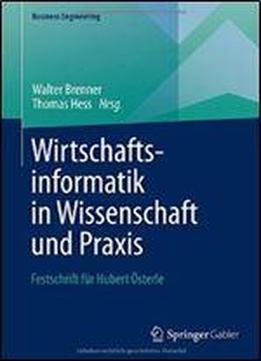 Wirtschaftsinformatik In Wissenschaft Und Praxis: Festschrift Fur Hubert Osterle (business Engineering)