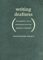 Writing Deafness: The Hearing Line In Nineteenth-Century American Literature