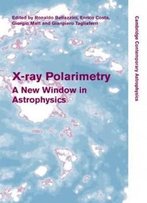 X-Ray Polarimetry: A New Window In Astrophysics (Cambridge Contemporary Astrophysics)