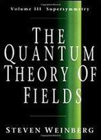 003: The Quantum Theory Of Fields: Volume 3, Supersymmetry