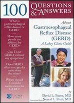 100 Questions & Answers About Gastroesophageal Reflux Disease (gerd): A Lahey Clinic Guide (jones & Bartlett Learning)