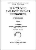 2: Electronic And Ionic Impact Phenomena: Volume Ii: Electron Collisions With Molecules And Photo-Ionization (The International Series Of Monographs On Physics)