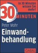 30 Minuten Einwandbehandlung By Peter Mohr