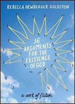 36 Arguments For The Existence Of God: A Work Of Fiction (vintage Contemporaries