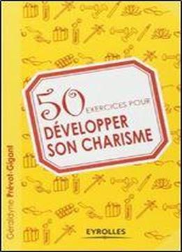 50 Exercices Pour Developper Son Charisme