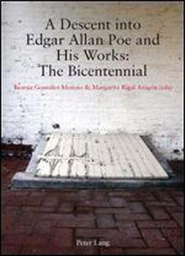 A Descent Into Edgar Allan Poe And His Works: The Bicentennial
