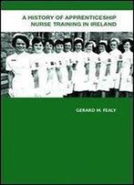 A History Of Apprenticeship Nurse Training In Ireland