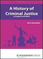 A History Of Criminal Justice In England And Wales